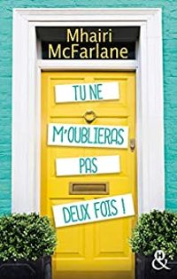 Mhairi Mcfarlane - Tu ne m'oublieras pas deux fois !