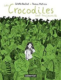 Couverture du livre Les crocodiles sont toujours là - Thomas Mathieu - Juliette Boutant