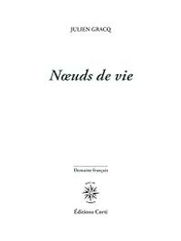 Couverture du livre Noeuds de vie - Julien Gracq