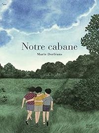 Marie Dorleans - Notre cabane