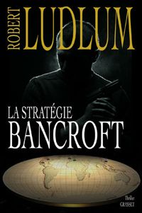 Robert Ludlum - La stratégie Bancroft