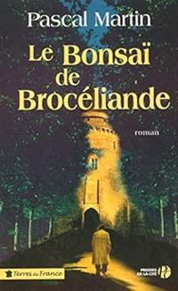 Couverture du livre Le Bonsaï de Brocéliande - Pascal Martin