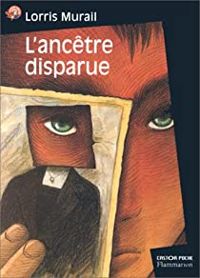 Couverture du livre L'ancêtre disparue - Lorris Murail