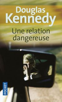 Douglas Kennedy - Une relation dangereuse