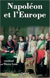 Couverture du livre Napoléon et l'Europe : Regards sur une politique - Thierry Lentz - Natalie Petiteau