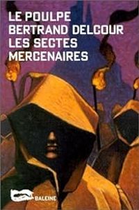 Bertrand Delcour - Le Poumpe : Les Sectes mercenaires