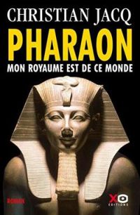 Couverture du livre Pharaon : Mon royaume est de ce monde - Christian Jacq