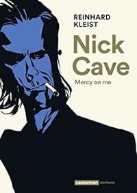 Reinhard Kleist - Nick Cave : Mercy on me