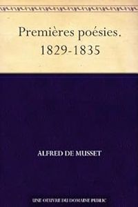 Alfred De Musset - Premières poésies