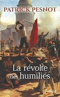 Couverture du livre La révolte des humiliés - Patrick Pesnot