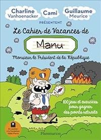 Couverture du livre Le cahier de vacances de  Monsieur le président de la république - Charline Vanhoenacker - Guillaume Meurice