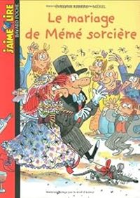 Couverture du livre J'aime lire : Le mariage de Mémé sorcière - Velyne Reberg