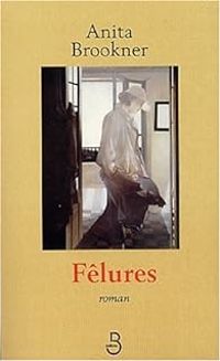 Anita Brookner - Fêlures