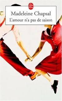 Couverture du livre L'amour n'a pas de saison - Madeleine Chapsal