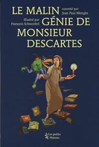 Jean Paul Mongin - Le malin génie de Monsieur Descartes