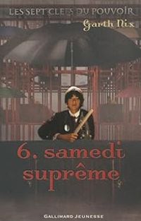 Garth Nix - Samedi suprême