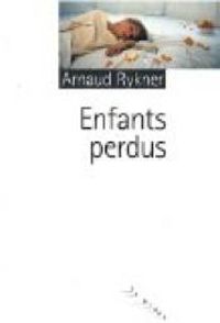 Arnaud Rykner - Enfants perdus