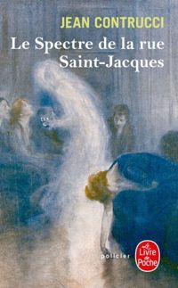 Jean Contrucci - Le spectre de la rue Saint-Jacques 