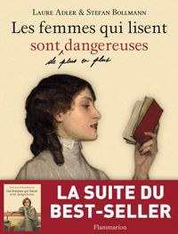 Laure Adler - Stefan Bollmann - Les femmes qui lisent sont de plus en plus dangereuses