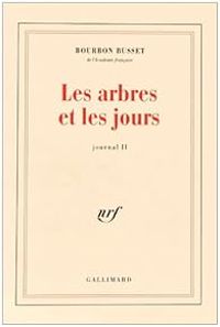 Couverture du livre Les Arbres et les Jours - Jacques De Bourbon Busset