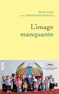 Rithy Panh - Christophe Bataille - L'image manquante