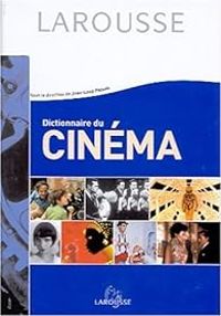 Jean Loup Passek - Claude Michel Cluny - Michel Ciment - Jean Pierre Frouard - Dictionnaire du cinéma