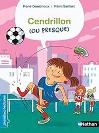 Couverture du livre Cendrillon (ou presque) - Rene Gouichoux - Remi Saillard