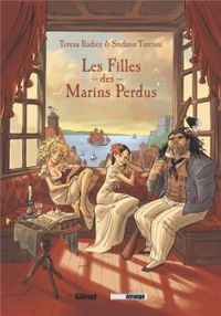 Couverture du livre Les filles des marins perdus - Teresa Radice - Stefano Turconi