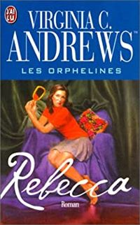 Virginia C. (cleo) Andrews - Les orphelines - Rebecca