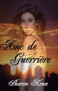 Couverture du livre Ame de guerrière - Sharon Kena