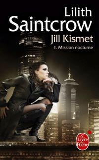 Couverture du livre Mission nocturne (Jill Kismet - Lilith Saintcrow