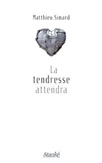 Matthieu Simard - La tendresse attendra