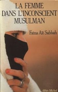 Fatima Mernissi - La femme dans l'inconscient musulman