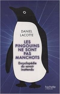 Couverture du livre Les pingouins ne sont pas manchots  - Daniel Lacotte