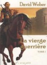 Couverture du livre La vierge guerrière (1/2) - David Weber