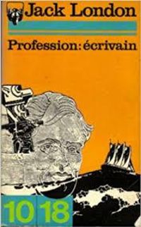 Jack London - Profession : écrivain