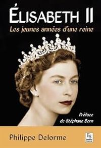 Couverture du livre Elisabeth II : Les jeunes années d'une reine - Philippe Delorme