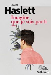 Adam Haslett - Imagine que je sois parti