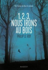 Philip Le Roy - 1, 2, 3, nous irons au bois