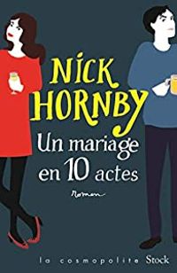 Nick Hornby - Un mariage en 10 actes