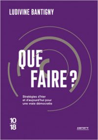 Couverture du livre Que faire ? - Ludivine Bantigny