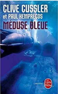 Clive Cussler - Paul Kemprecos - Méduse bleue