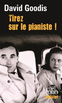 Couverture du livre Tirez sur le pianiste ! - David Goodis