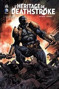 Couverture du livre L'Héritage de Deathstroke - Joe Bennett - Kyle Higgins