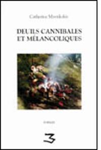 Catherine Mavrikakis - Deuils cannibales et mélancoliques