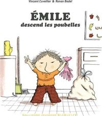 Vincent Cuvellier - Ronan Badel(Illustrations) - EMILE DESCEND LES POUBELLES - Dès 3 ans