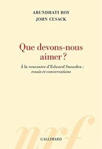 Arundhati Roy - John Cusack - Que devons-nous aimer ?