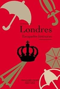  Voltaire - Charles Nodier - Abbe Prevost -  Stendhal - Londres, escapades littéraires