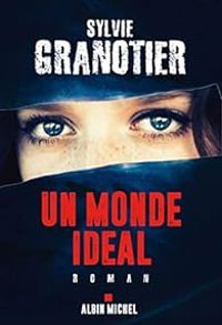 Couverture du livre Un monde idéal - Sylvie Granotier