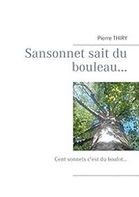 Couverture du livre Sansonnet sait du bouleau... - Pierre Thiry